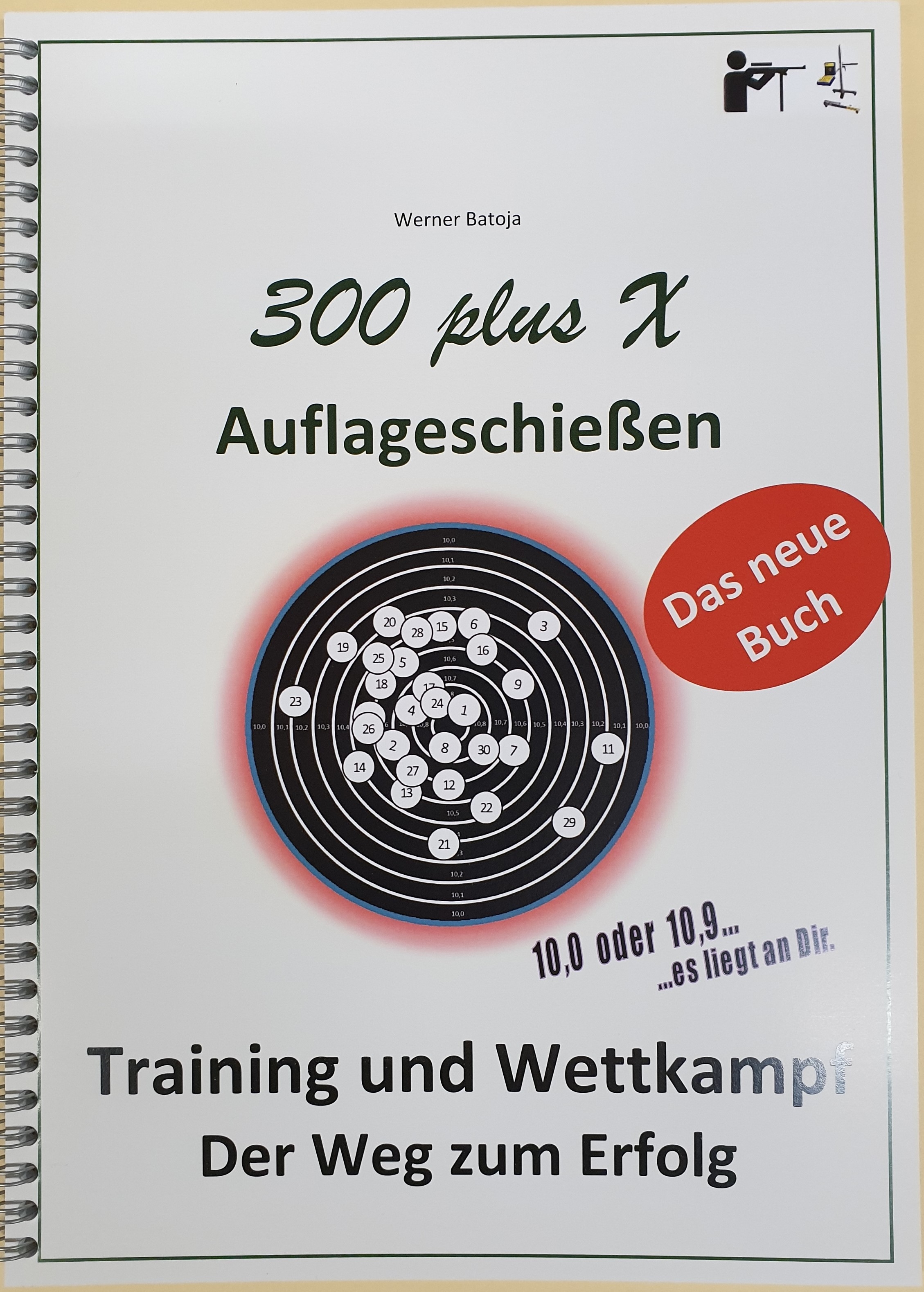 300 plus X Erfolgreich Auflageschießen 300 plus X - Erfolgreich Auflageschießen - Training & Wettkampf (2.Auflage)